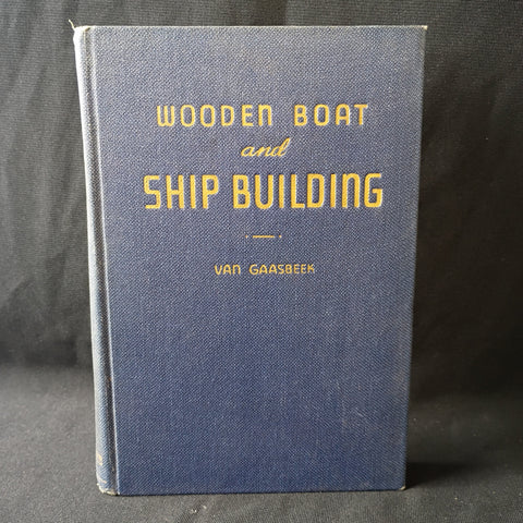 Wooden Boat & Ship Building by Van Gaasbeek