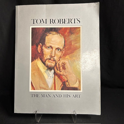 Tom Roberts: The Man & His Art