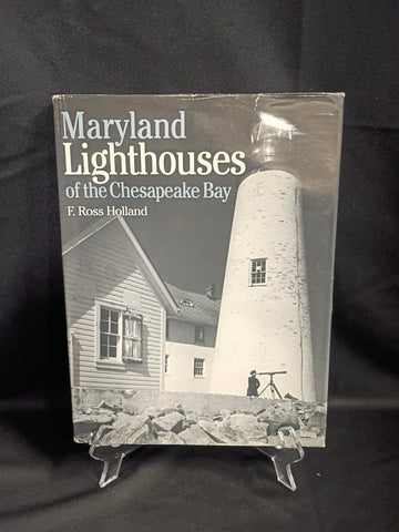 Maryland Lighthouses of the Chesapeake Bay by F. Ross Holland