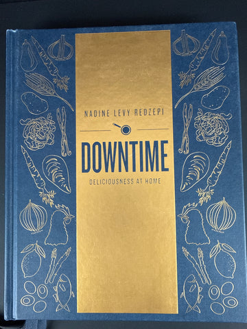 Downtime: Delicousness at Home: A Cookbook